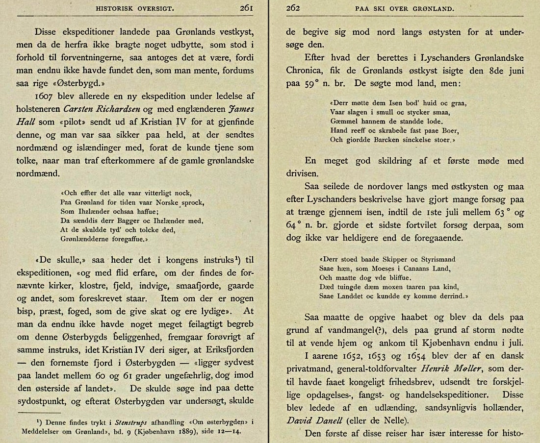 I 1890 skrev den norske grønlandsfarer Fridtjof Nansen bogen "Paa Ski over Grønland", som var en skildring af
      den norske grønlandsekspedition i 1888-89. I en historisk oversigt beskrives blandt andet Christian 4.s tre grønlandsekspeditoner med citater fra Claus
      Christoffersen Lyschanders "Den grønlandske Chronica".